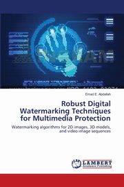 Robust Digital Watermarking Techniques for Multimedia Protection, Abdallah Emad E.