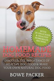 Homemade Dog Food Recipes, Packer Bowe