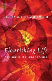 Flourishing Life, Levy-Achtemeier Sandra M.