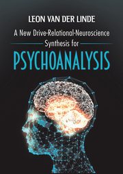 A New Drive-Relational-Neuroscience Synthesis for Psychoanalysis, van der Linde Leon