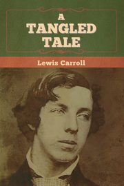 A Tangled Tale, Carroll Lewis