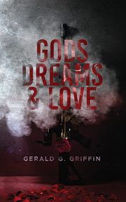 Gods, Dreams & Love, Griffin Gerald G