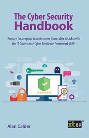 The Cyber Security Handbook, Calder Alan