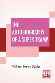 The Autobiography Of A Super-Tramp, Davies William Henry