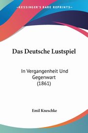 Das Deutsche Lustspiel, Kneschke Emil