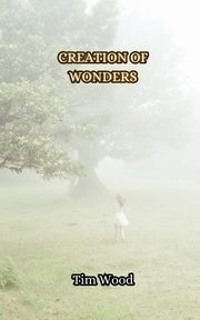 Creation of Wonders, Wood Tim