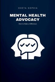 Mental Health Advocacy, SOPHIA OHETA