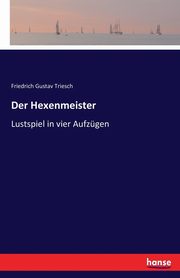 Der Hexenmeister, Triesch Friedrich Gustav