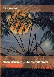 alpha Centauri - Die fremde Welt, Reichert Fritz
