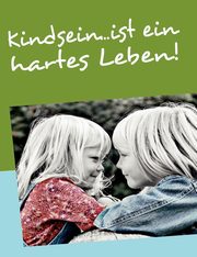 Kindsein...ist ein hartes Leben!, Issing Michael