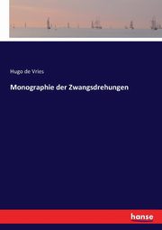 Monographie der Zwangsdrehungen, Vries Hugo de
