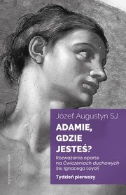 Adamie gdzie jeste? Tydzie pierwszy, Augustyn Jzef