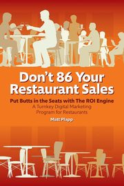 Don't 86 Your Restaurant Sales, Plapp Matt