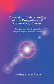 Toward an Understanding of the Progenitors of Gamma-Ray Bursts, Bloom Joshua S.