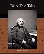Twice Told Tales, Hawthorne Nathaniel