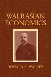 Walrasian Economics, Walker Donald A.