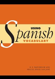 Using Spanish Vocabulary, Batchelor R. E.