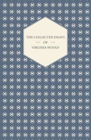 The Collected Essays of Virginia Woolf, Woolf Virginia