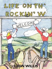 Life on Th' Rockin' W, Willis Leon