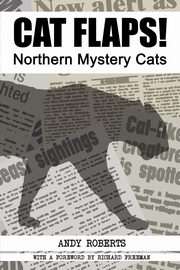 Cat Flaps! Northern Mystery Cats, Roberts Andy