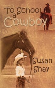 To School A Cowboy, Shay Susan