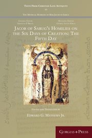 Jacob of Sarug's Homilies on the Six Days of Creation, Mathews Jr Edward G