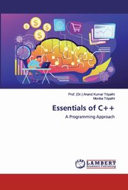 Essentials of C++, Tripathi Prof. (Dr.) Anand Kumar