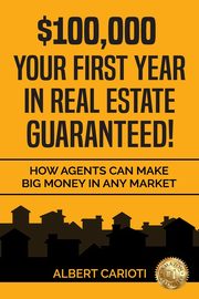 $100,000 Your First Year in Real Estate Guaranteed!, Carioti Albert