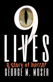 Nine Lives, Moser George M.