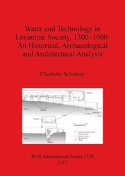 Water and Technology in Levantine Society 1300-1900, Schriwer Charlotte