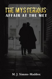 The Mysterious Affair at the Met, Simms-Maddox M. J.