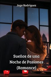 Sue?os de una Noche de Pasiones (Romance), Rodriguez Jago