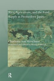 Rice, Agriculture, and the Food Supply in Premodern Japan, Verschuer Charlotte