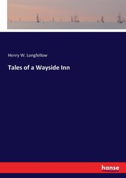 Tales of a Wayside Inn, Longfellow Henry W.