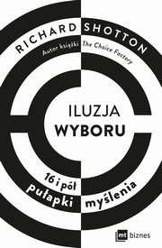 Iluzja wyboru, czyli jak kupujemy, Shotton Richard