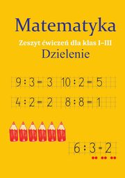 Matematyka Dzielenie Zeszyt wicze dla klas 1-3, Ostrowska Monika