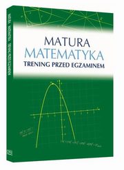 Matura Matematyka Trening przed egzaminem, Wosiek Roman