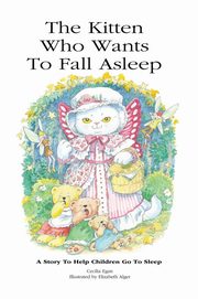 ksiazka tytu: The Kitten Who Wants To Fall Asleep autor: Cecilia Egan