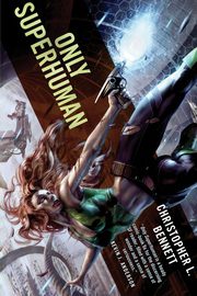 Only Superhuman, Bennett Christopher L.