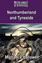 The Mystery Animals of the British Isles, Hallowell Michael J.