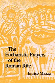 The Eucharistic Prayers of the Roman Rite, Mazza Enrico