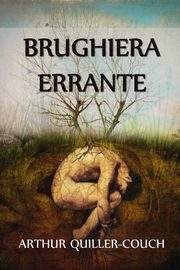 Brughiera Errante, Quiller-Couch Sir Arthur Thomas