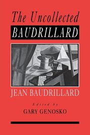 The Uncollected Baudrillard, Genosko Gary
