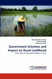 Government Schemes and Impact on Rural Livelihood, Datta Soumyendra K.