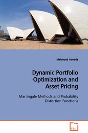 Dynamic Portfolio Optimization and Asset Pricing  Martingale Methods and Probability Distortion Functions, Hamada Mahmoud