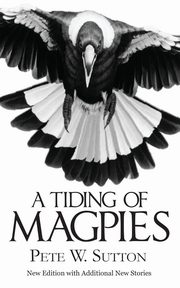 A Tiding of Magpies, Sutton Pete W