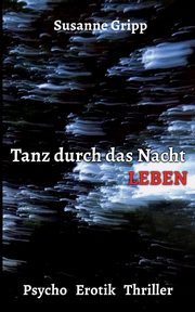 Tanz durch das Nacht Leben, Gripp Susanne