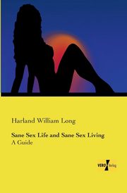 Sane Sex Life and Sane Sex Living, Long Harland William