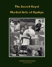 The Secret Royal Martial Arts of Ryukyu, Matsuo Kanenori Sakon