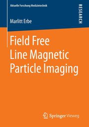 Field Free Line Magnetic Particle Imaging, Erbe Marlitt